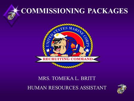 COMMISSIONING PACKAGES MRS. TOMEKA L. BRITT HUMAN RESOURCES ASSISTANT.