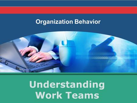 Understanding Work Teams Organization Behavior. Presented to : Sir Ahmed Tisman Presented by: Muhammad Aatif Aneeq.