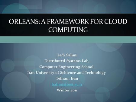 Hadi Salimi Distributed Systems Lab, Computer Engineering School, Iran University of Schience and Technology, Tehran, Iran Winter 2011.