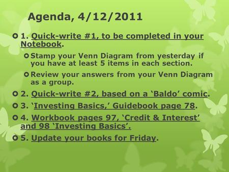 Agenda, 4/12/2011  1. Quick-write #1, to be completed in your Notebook.  Stamp your Venn Diagram from yesterday if you have at least 5 items in each.