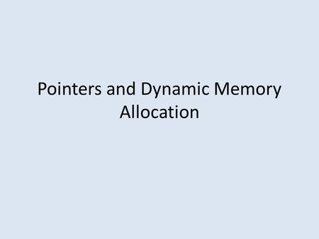 Pointers and Dynamic Memory Allocation. Declaring a pointer.