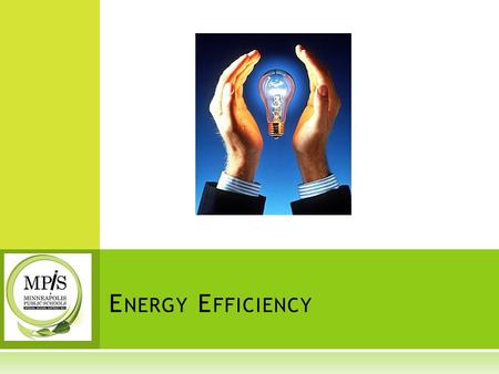 E NERGY E FFICIENCY.  What is Energy?  Energy is the ability to do work.  Energy heats homes, runs refrigerators, moves cars, lights streets and allows.