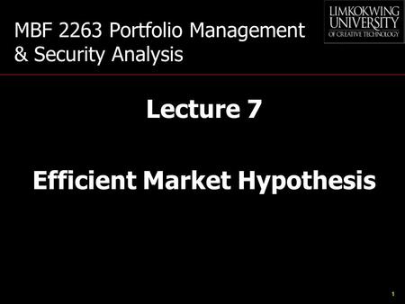 1 MBF 2263 Portfolio Management & Security Analysis Lecture 7 Efficient Market Hypothesis.