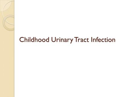 Childhood Urinary Tract Infection