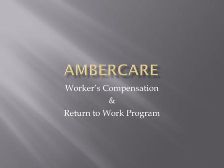 Worker’s Compensation & Return to Work Program. INJURY OCCURS.