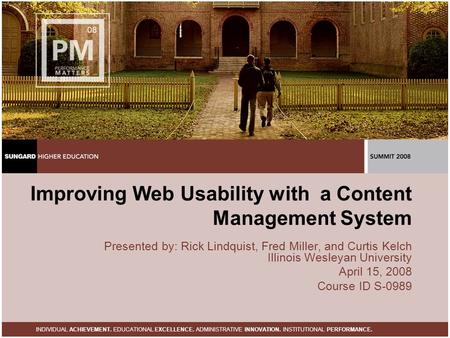 INDIVIDUAL ACHIEVEMENT. EDUCATIONAL EXCELLENCE. ADMINISTRATIVE INNOVATION. INSTITUTIONAL PERFORMANCE. Improving Web Usability with a Content Management.