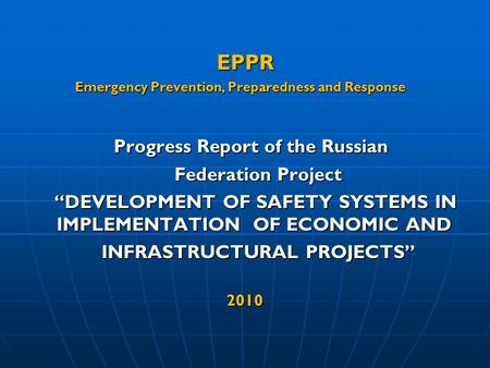 EPPR EPPR Emergency Prevention, Preparedness and Response Emergency Prevention, Preparedness and Response Progress Report of the Russian Progress Report.