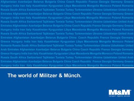 1. Page: 22010 Militzer & Münch at a glance M&M Militzer & Münch is part of the TransInvest Group and offers worldwide logistics solutions. The Militzer.