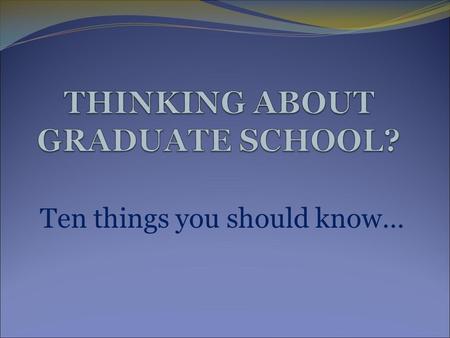 Ten things you should know…. -Applied -Research -Master’s -Ph.D. -Psy.D.