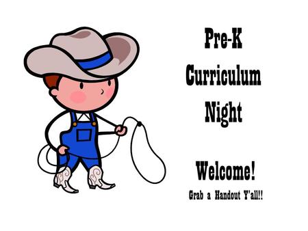 Pre-K Curriculum Night Welcome! Grab a Handout Y’all!!