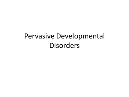 Pervasive Developmental Disorders. PDD Severe impairment in several areas of development.