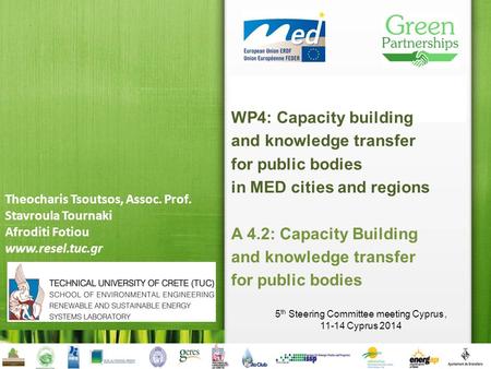 Green Partnerships Local Partnerships for Greener Cities and Regions 5 th Steering Committee meeting Cyprus, 11-14 Cyprus 2014 Theocharis Tsoutsos, Assoc.