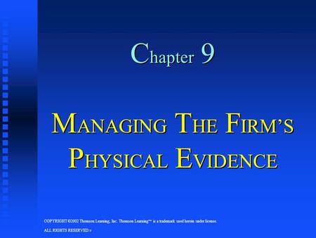 COPYRIGHT ©2002 Thomson Learning, Inc. Thomson Learning  is a trademark used herein under license. ALL RIGHTS RESERVED.v C hapter 9 M ANAGING T HE F IRM’S.