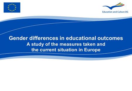 Gender differences in educational outcomes A study of the measures taken and the current situation in Europe.