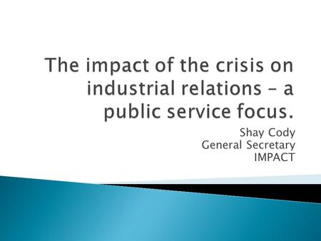 Shay Cody General Secretary IMPACT.  A heroic failure.....  A failure of negotiations.  A failure for the workers in the battle.  A failure for.