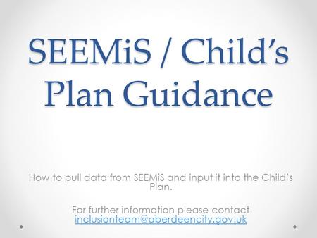 SEEMiS / Child’s Plan Guidance