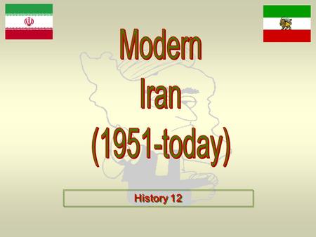 History 12. The Geography of Iran Iranian Oil Resources.