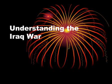 Understanding the Iraq War. Sunni vs Shi’a When the profit Muhammad died he didn’t leave a successor. Sunni= the most qualified should lead Shi’a = only.