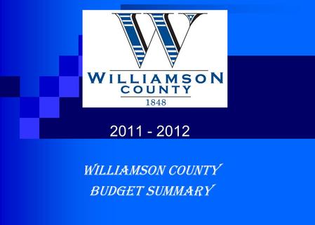 2011 - 2012 Williamson County Budget Summary. Budget 101 Line Item Transfers Contingencies/Emergencies Capital Items in Non-capital line items History.