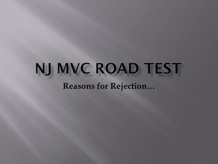 Reasons for Rejection….  The 3 “documents” you must have for the vehicle are ?