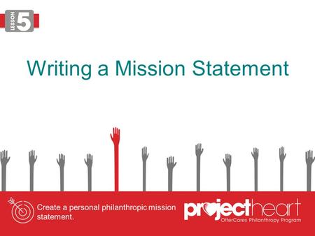 Writing a Mission Statement. Review Vocabulary Terms TERM DICTIONARY DEFINITION need to require, to be necessary service the act of helpful activity The.