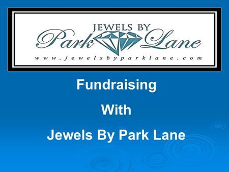 Fundraising With Jewels By Park Lane. Our Fundraising Opportunity! No COST to your Organization! Jewelry carries an UNCONDITIONAL GUARANTEE!