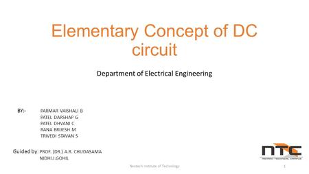 Elementary Concept of DC circuit Department of Electrical Engineering BY:- PARMAR VAISHALI B PATEL DARSHAP G PATEL DHVANI C RANA BRIJESH M TRIVEDI STAVAN.