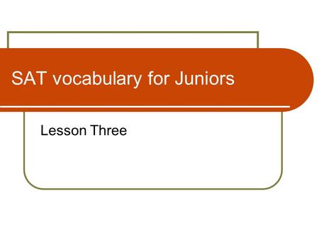 SAT vocabulary for Juniors Lesson Three. #1 Pedestrian: adj. ordinary or dull syn: commonplace; mediocre / ant: imaginative; compelling Stan did all he.