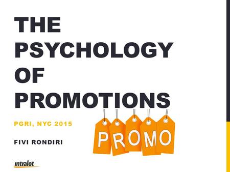 THE PSYCHOLOGY OF PROMOTIONS PGRI, NYC 2015 FIVI RONDIRI.