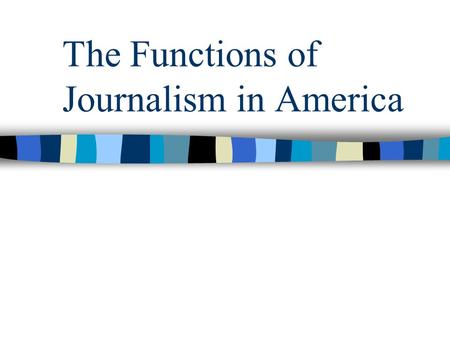 The Functions of Journalism in America