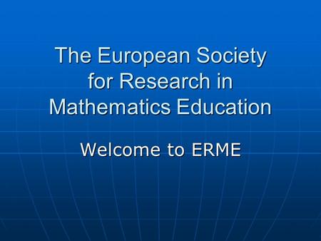 The European Society for Research in Mathematics Education Welcome to ERME.