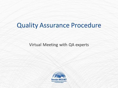 Quality Assurance Procedure Virtual Meeting with QA experts.