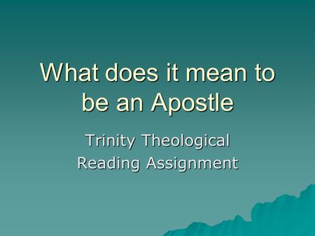 What does it mean to be an Apostle Trinity Theological Reading Assignment.