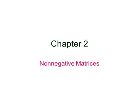 Chapter 2 Nonnegative Matrices. 2-1 Introduction.