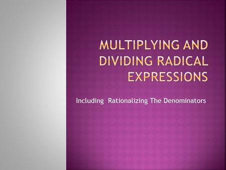 Including Rationalizing The Denominators. Warm Up Simplify each expression. 1. 2. 3. 4.