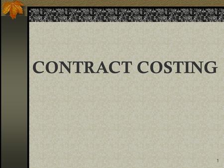 1 CONTRACT COSTING. 2 Method where each contract is treated as cost unit and Profit & Loss is ascertained separately. Contract Costing defined: Employed.