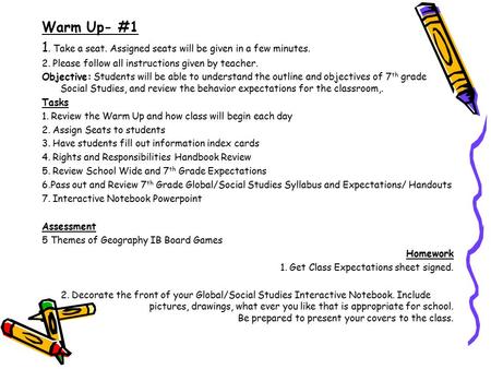 Warm Up- #1 1. Take a seat. Assigned seats will be given in a few minutes. 2. Please follow all instructions given by teacher. Objective: Students will.