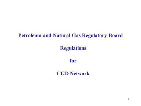 Petroleum and Natural Gas Regulatory Board Regulations for CGD Network 1.