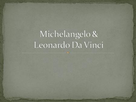 Born in Caprese, Italy Date March 6, 1475 Died at age 89 Date February 18, 1564 Father saw “lucky stars in the sky” when he was born and named him Michelangelo.