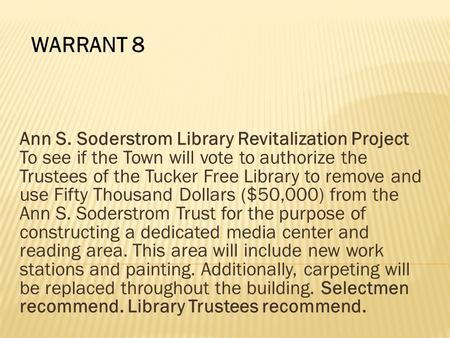 Ann S. Soderstrom Library Revitalization Project To see if the Town will vote to authorize the Trustees of the Tucker Free Library to remove and use Fifty.