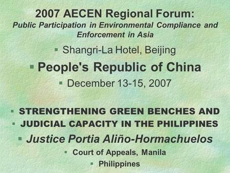 2007 AECEN Regional Forum: Public Participation in Environmental Compliance and Enforcement in Asia §Shangri-La Hotel, Beijing  People's Republic of China.