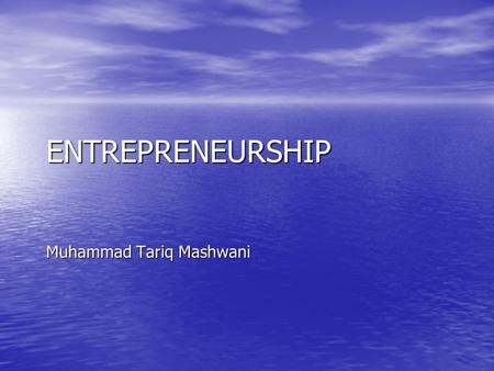 ENTREPRENEURSHIP Muhammad Tariq Mashwani. Definition of Youth Entrepreneurship Unfortunately there is not general agreed definition of youth entrepreneurship.