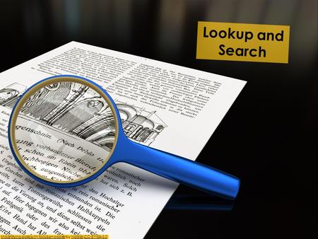 Lookup and Search Magnifying glass with focus on paperMagnifying glass with focus on paper by Niabot CC-BY-SA-3.0NiabotCC-BY-SA-3.0.