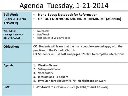 Agenda Tuesday, 1-21-2014 1 Bell Work (COPY ALL AND ANSWER) None: Set up Notebook for Reformation GET OUT NOTEBOOK AND BINDER REMINDER (AGENDA) YOU NEED.