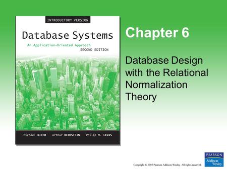 Chapter 6 Database Design with the Relational Normalization Theory.