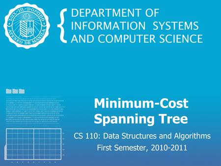 Minimum-Cost Spanning Tree CS 110: Data Structures and Algorithms First Semester, 2010-2011.