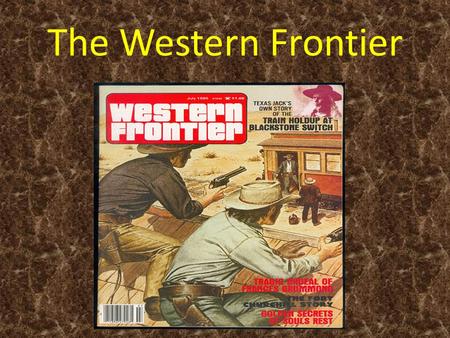 The Western Frontier.