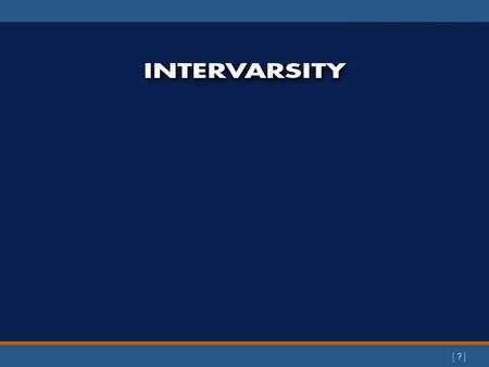 [ ? ]. [ ? ] Read together: We are InterVarsity's national office. We are a community of staff who live and work in dependence on God. We build, lead.