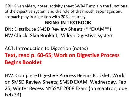 OBJ: Given video, notes, activity sheet SWBAT explain the functions of the digestive system and the role of the mouth esophagus and stomach play in digestion.