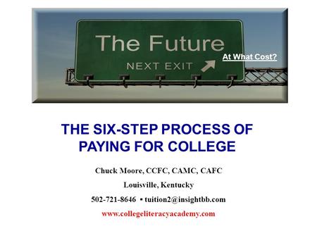 Chuck Moore, CCFC, CAMC, CAFC Louisville, Kentucky 502-721-8646 ▪  THE SIX-STEP PROCESS OF PAYING.